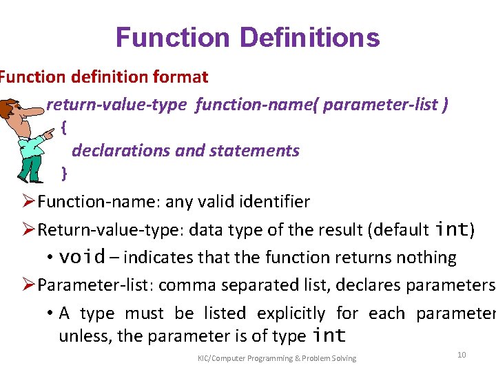 Function Definitions Function definition format return-value-type function-name( parameter-list ) { declarations and statements }