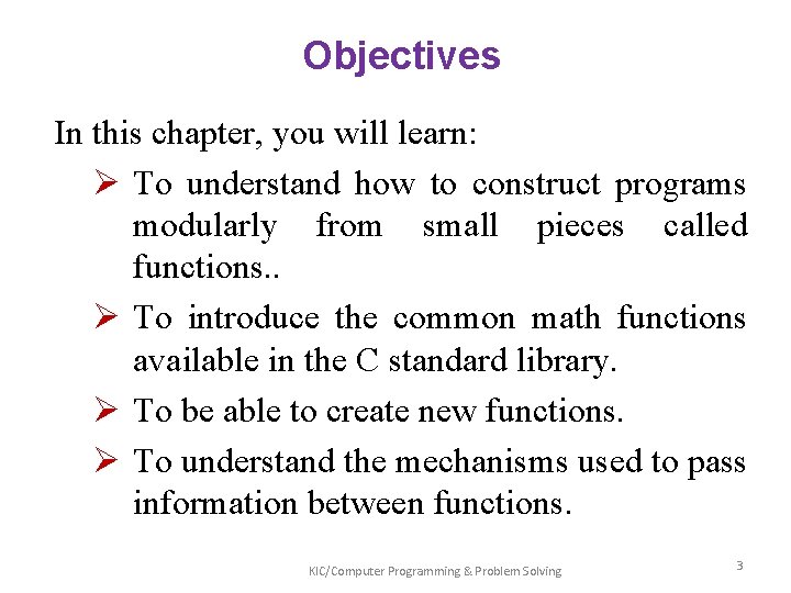 Objectives In this chapter, you will learn: Ø To understand how to construct programs