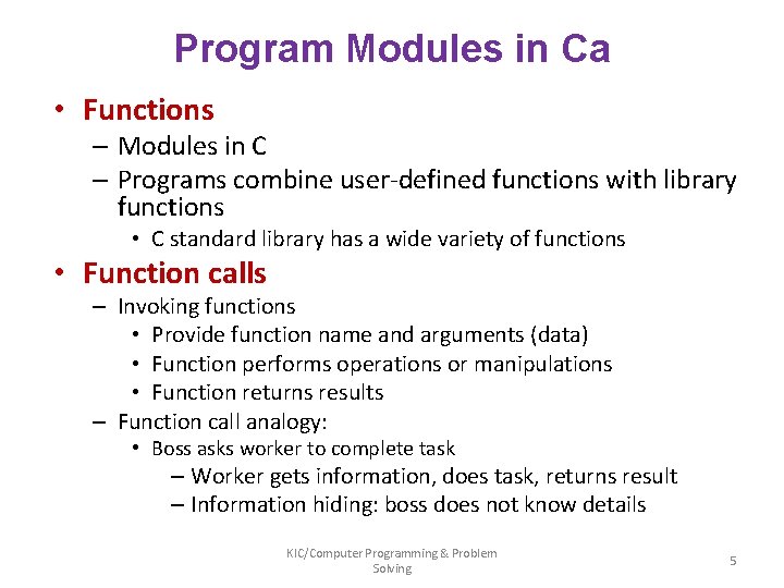 Program Modules in Ca • Functions – Modules in C – Programs combine user-defined