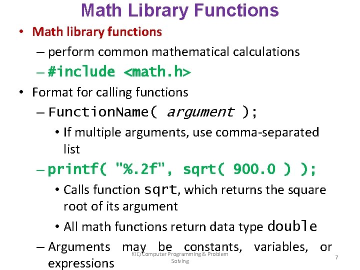 Math Library Functions • Math library functions – perform common mathematical calculations – #include