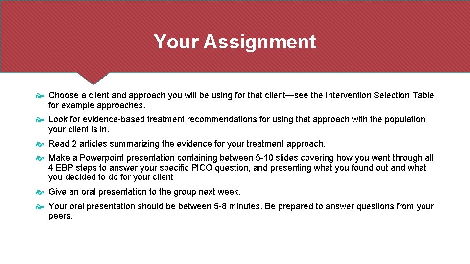 Your Assignment Choose a client and approach you will be using for that client—see