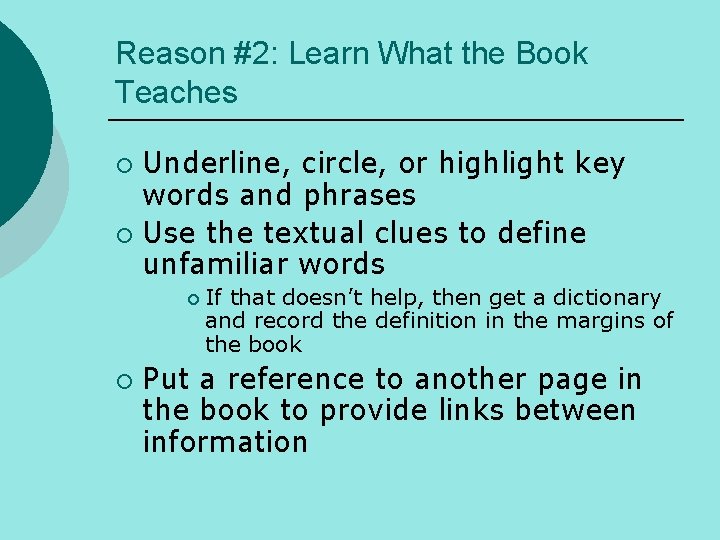 Reason #2: Learn What the Book Teaches Underline, circle, or highlight key words and