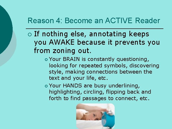 Reason 4: Become an ACTIVE Reader ¡ If nothing else, annotating keeps you AWAKE