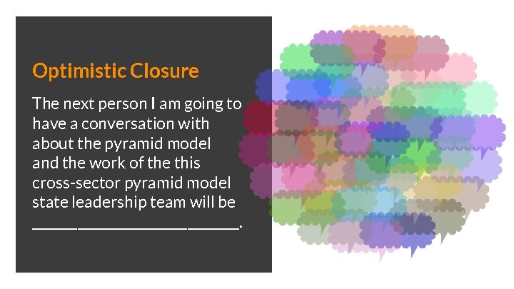 Optimistic Closure The next person I am going to have a conversation with about