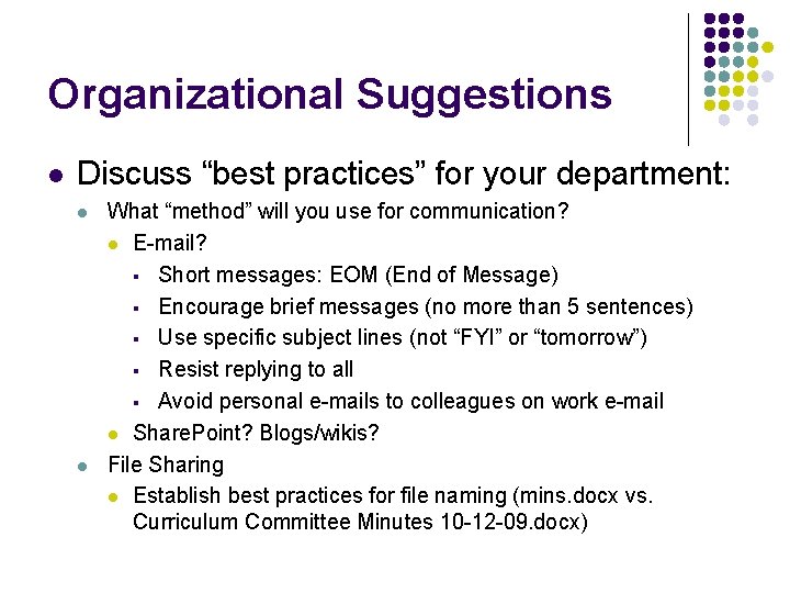Organizational Suggestions l Discuss “best practices” for your department: l l What “method” will