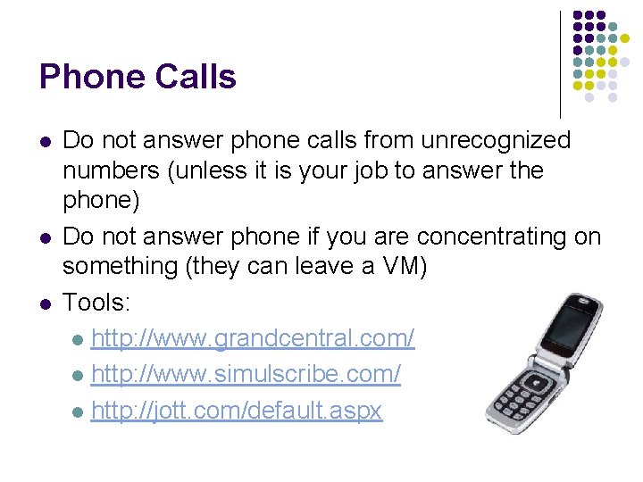 Phone Calls l l l Do not answer phone calls from unrecognized numbers (unless