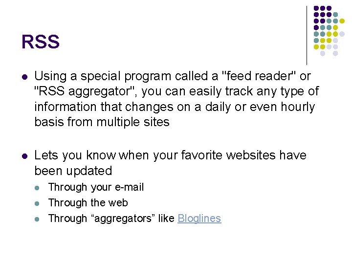 RSS l Using a special program called a "feed reader" or "RSS aggregator", you