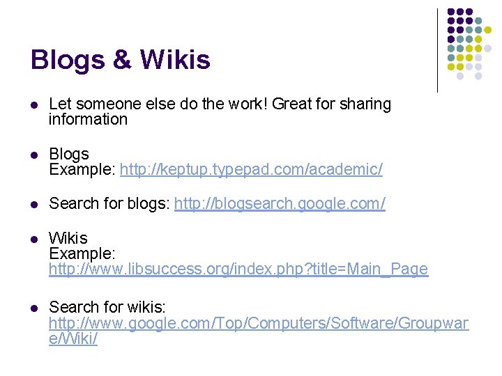 Blogs & Wikis l Let someone else do the work! Great for sharing information