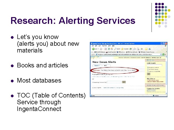 Research: Alerting Services l Let’s you know (alerts you) about new materials l Books