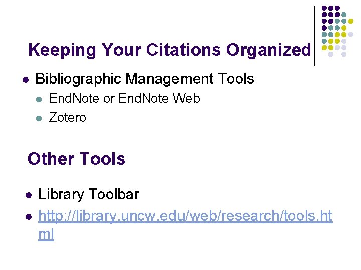 Keeping Your Citations Organized l Bibliographic Management Tools l l End. Note or End.