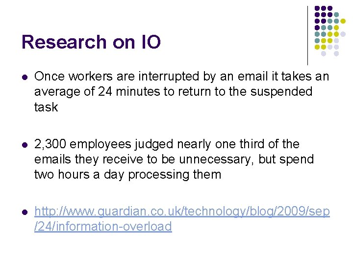 Research on IO l Once workers are interrupted by an email it takes an