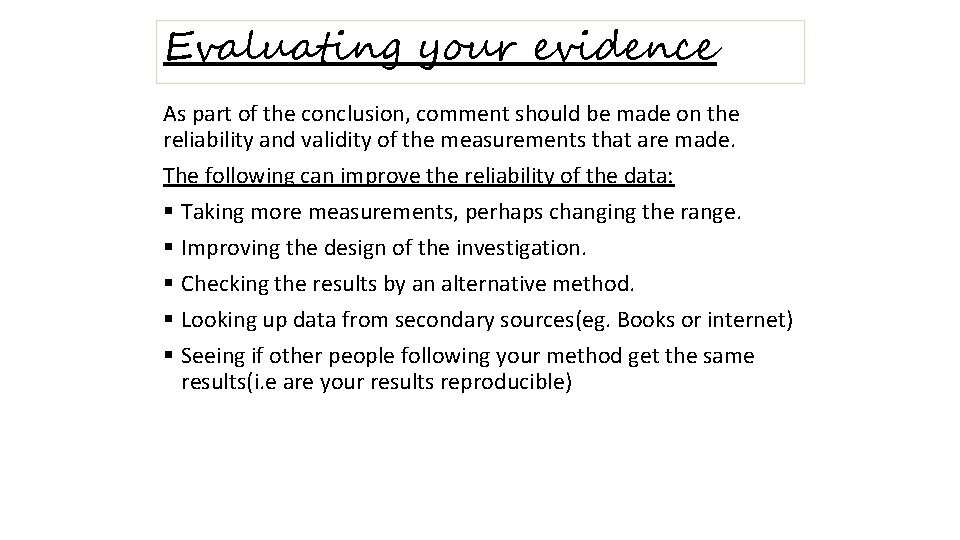 Evaluating your evidence As part of the conclusion, comment should be made on the