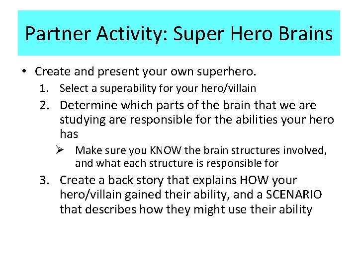 Partner Activity: Super Hero Brains • Create and present your own superhero. 1. Select