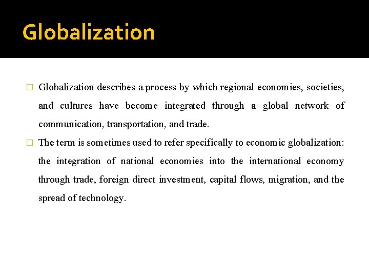 Globalization � Globalization describes a process by which regional economies, societies, and cultures have Globalization � Globalization describes a process by which regional economies, societies, and cultures have