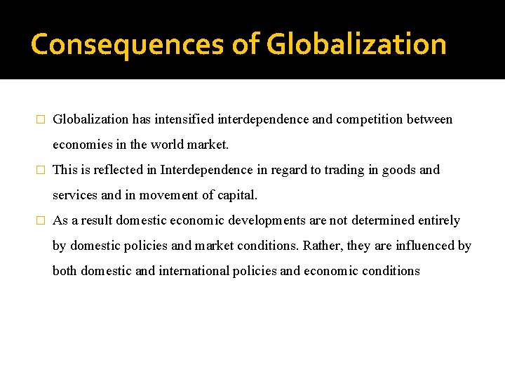 Consequences of Globalization � Globalization has intensified interdependence and competition between economies in the Consequences of Globalization � Globalization has intensified interdependence and competition between economies in the