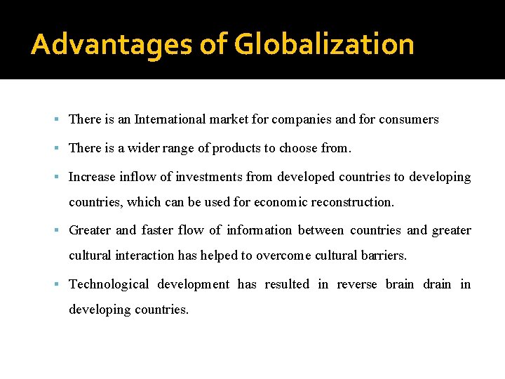 Advantages of Globalization There is an International market for companies and for consumers There Advantages of Globalization There is an International market for companies and for consumers There