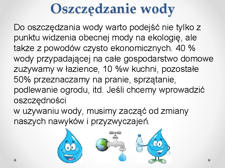 Oszczędzanie wody Do oszczędzania wody warto podejść nie tylko z punktu widzenia obecnej mody