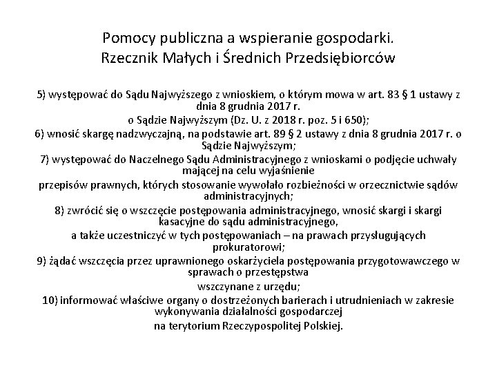 Pomocy publiczna a wspieranie gospodarki. Rzecznik Małych i Średnich Przedsiębiorców 5) występować do Sądu Pomocy publiczna a wspieranie gospodarki. Rzecznik Małych i Średnich Przedsiębiorców 5) występować do Sądu