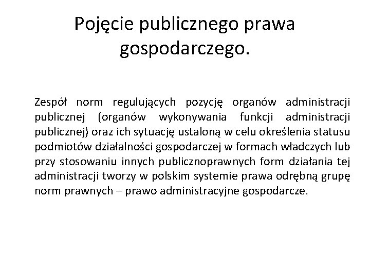 Pojęcie publicznego prawa gospodarczego. Zespół norm regulujących pozycję organów administracji publicznej (organów wykonywania funkcji