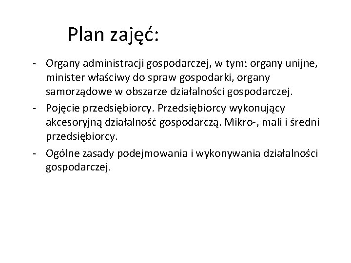 Plan zajęć: - Organy administracji gospodarczej, w tym: organy unijne, minister właściwy do spraw