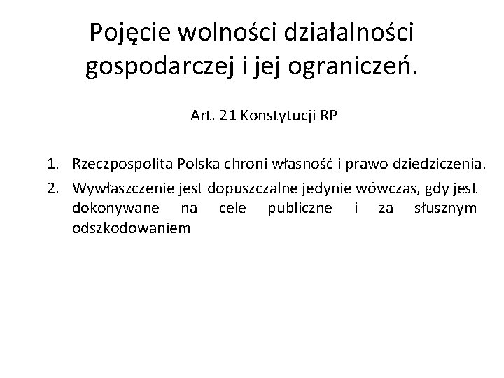 Pojęcie wolności działalności gospodarczej i jej ograniczeń. Art. 21 Konstytucji RP 1. Rzeczpospolita Polska