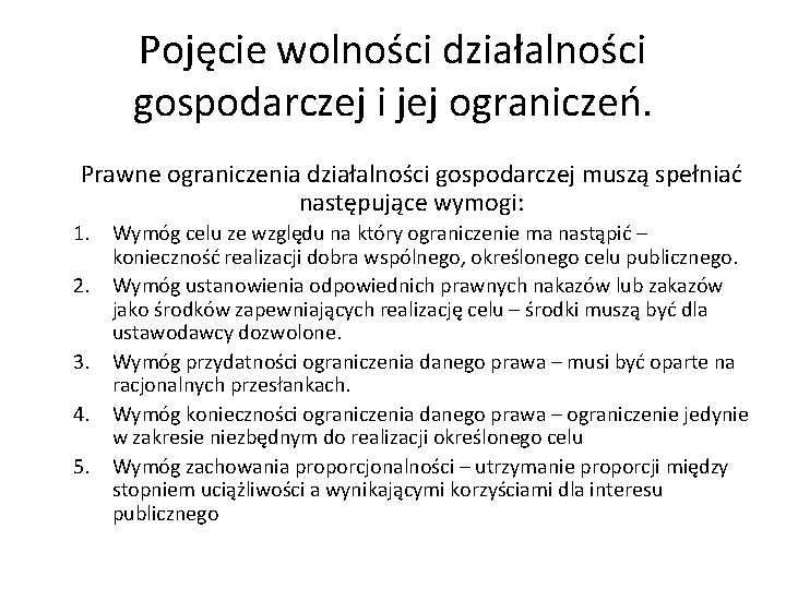 Pojęcie wolności działalności gospodarczej i jej ograniczeń. Prawne ograniczenia działalności gospodarczej muszą spełniać następujące Pojęcie wolności działalności gospodarczej i jej ograniczeń. Prawne ograniczenia działalności gospodarczej muszą spełniać następujące