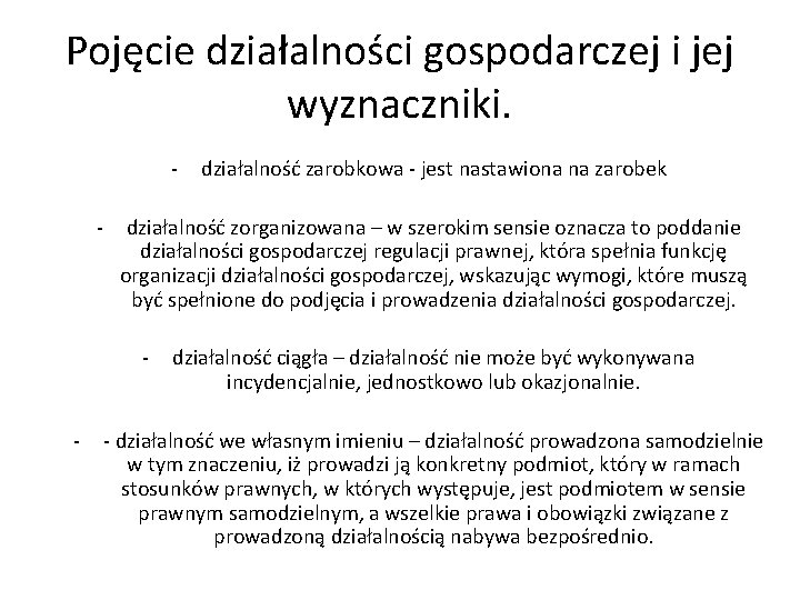 Pojęcie działalności gospodarczej i jej wyznaczniki. - działalność zorganizowana – w szerokim sensie oznacza