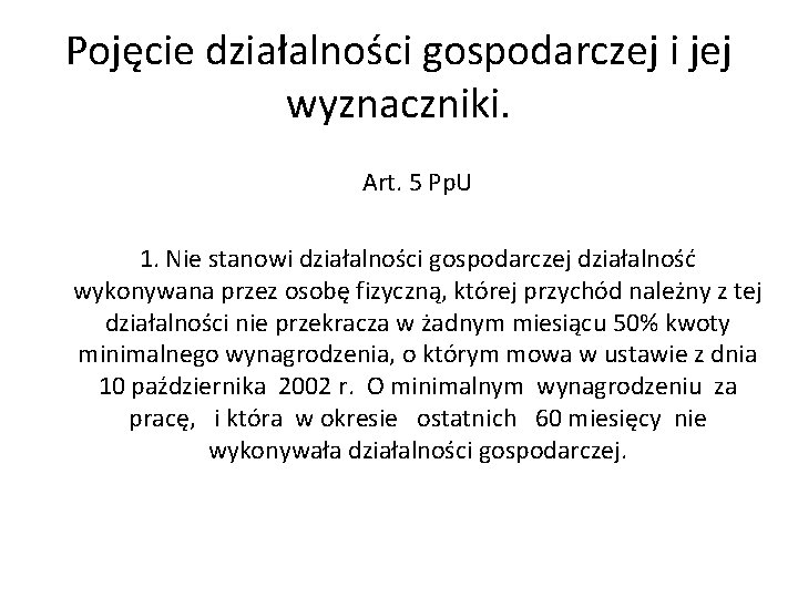 Pojęcie działalności gospodarczej i jej wyznaczniki. Art. 5 Pp. U 1. Nie stanowi działalności