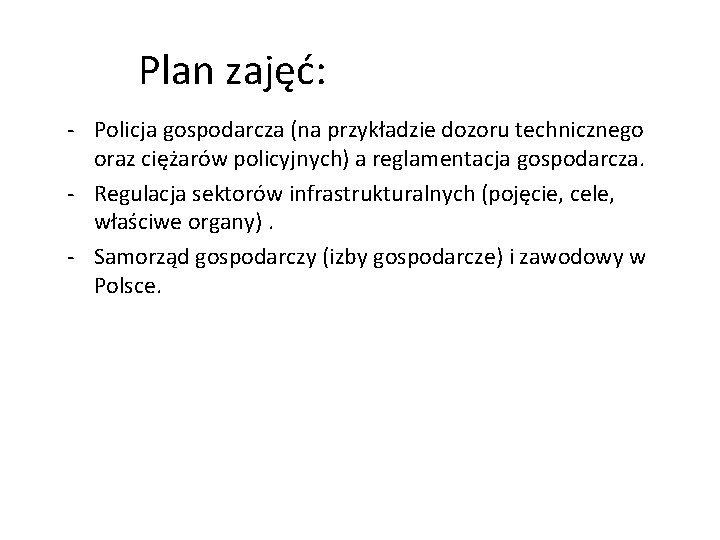 Plan zajęć: - Policja gospodarcza (na przykładzie dozoru technicznego oraz ciężarów policyjnych) a reglamentacja