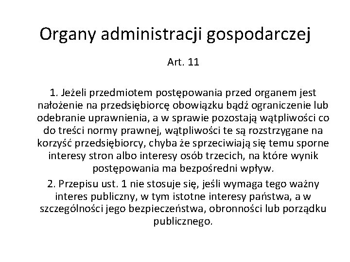 Organy administracji gospodarczej Art. 11 1. Jeżeli przedmiotem postępowania przed organem jest nałożenie na