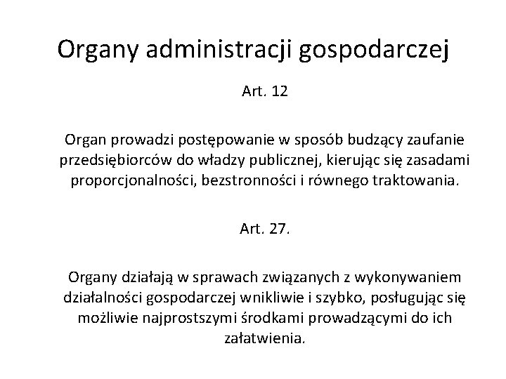 Organy administracji gospodarczej Art. 12 Organ prowadzi postępowanie w sposób budzący zaufanie przedsiębiorców do