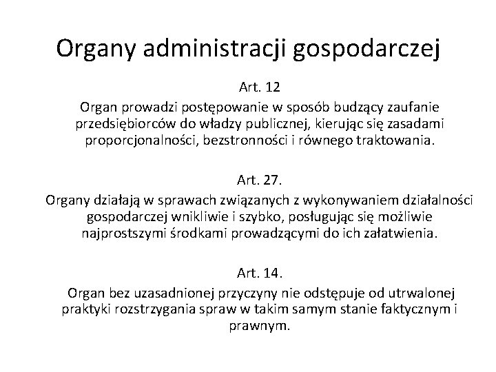 Organy administracji gospodarczej Art. 12 Organ prowadzi postępowanie w sposób budzący zaufanie przedsiębiorców do