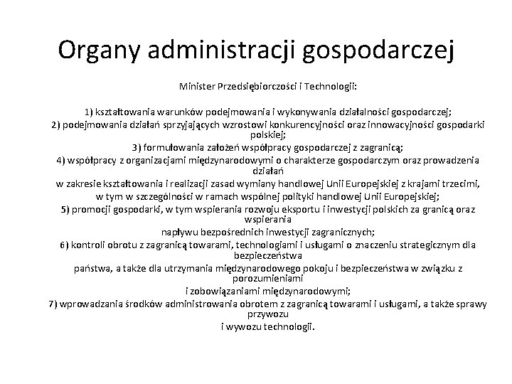 Organy administracji gospodarczej Minister Przedsiębiorczości i Technologii: 1) kształtowania warunków podejmowania i wykonywania działalności