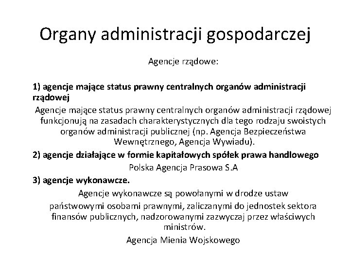 Organy administracji gospodarczej Agencje rządowe: 1) agencje mające status prawny centralnych organów administracji rządowej Organy administracji gospodarczej Agencje rządowe: 1) agencje mające status prawny centralnych organów administracji rządowej
