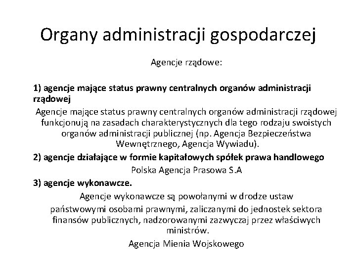 Organy administracji gospodarczej Agencje rządowe: 1) agencje mające status prawny centralnych organów administracji rządowej