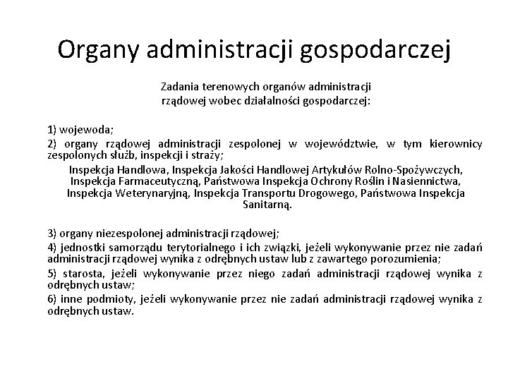 Organy administracji gospodarczej Zadania terenowych organów administracji rządowej wobec działalności gospodarczej: 1) wojewoda; 2) Organy administracji gospodarczej Zadania terenowych organów administracji rządowej wobec działalności gospodarczej: 1) wojewoda; 2)