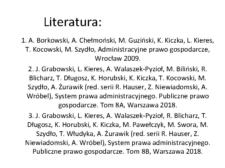Literatura: 1. A. Borkowski, A. Chełmoński, M. Guziński, K. Kiczka, L. Kieres, T. Kocowski, Literatura: 1. A. Borkowski, A. Chełmoński, M. Guziński, K. Kiczka, L. Kieres, T. Kocowski,
