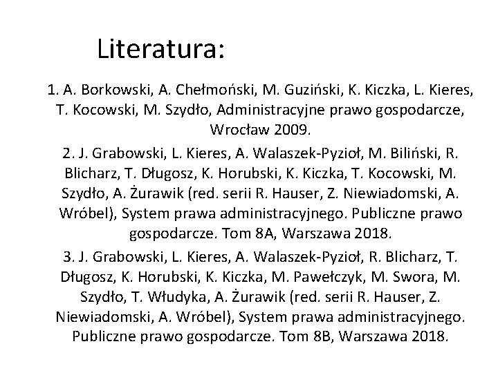 Literatura: 1. A. Borkowski, A. Chełmoński, M. Guziński, K. Kiczka, L. Kieres, T. Kocowski,