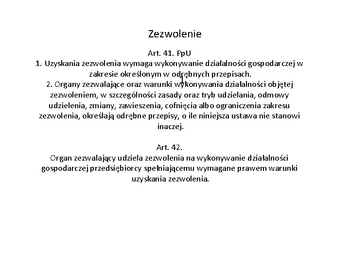 Zezwolenie Art. 41. Pp. U 1. Uzyskania zezwolenia wymaga wykonywanie działalności gospodarczej w zakresie