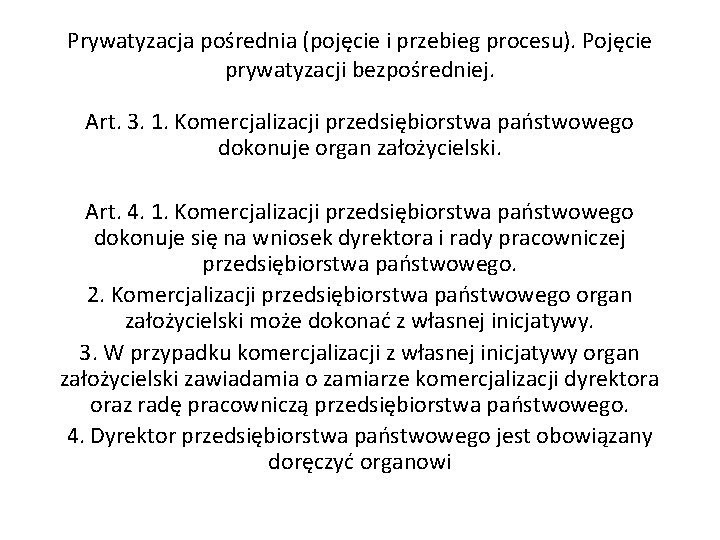 Prywatyzacja pośrednia (pojęcie i przebieg procesu). Pojęcie prywatyzacji bezpośredniej. Art. 3. 1. Komercjalizacji przedsiębiorstwa Prywatyzacja pośrednia (pojęcie i przebieg procesu). Pojęcie prywatyzacji bezpośredniej. Art. 3. 1. Komercjalizacji przedsiębiorstwa