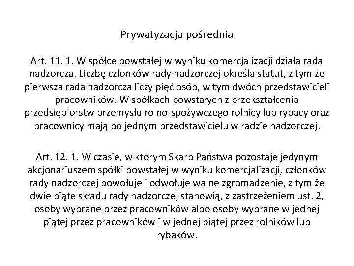 Prywatyzacja pośrednia Art. 11. 1. W spółce powstałej w wyniku komercjalizacji działa rada nadzorcza.