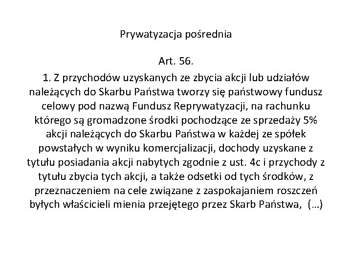 Prywatyzacja pośrednia Art. 56. 1. Z przychodów uzyskanych ze zbycia akcji lub udziałów należących