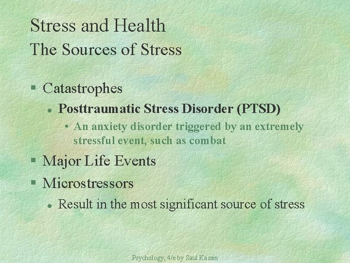 Stress and Health The Sources of Stress § Catastrophes l Posttraumatic Stress Disorder (PTSD)