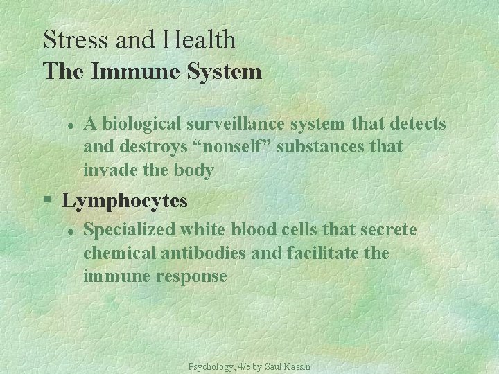 Stress and Health The Immune System l A biological surveillance system that detects and