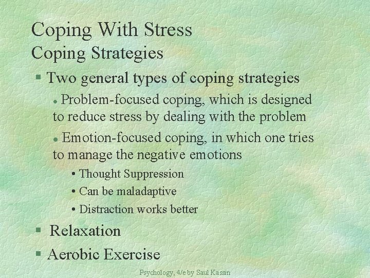 Coping With Stress Coping Strategies § Two general types of coping strategies Problem-focused coping,