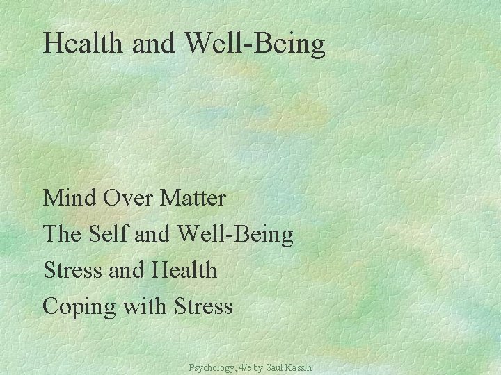 Health and Well-Being Mind Over Matter The Self and Well-Being Stress and Health Coping
