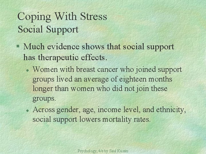 Coping With Stress Social Support § Much evidence shows that social support has therapeutic