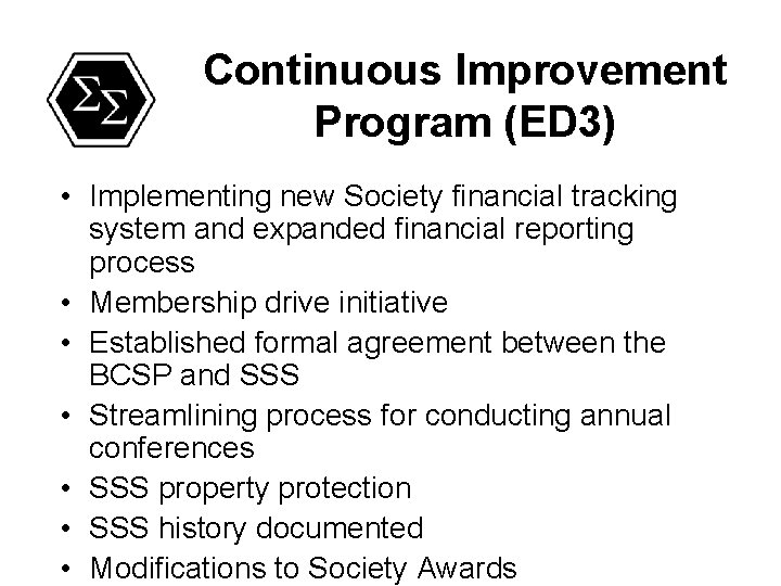 Continuous Improvement Program (ED 3) • Implementing new Society financial tracking system and expanded