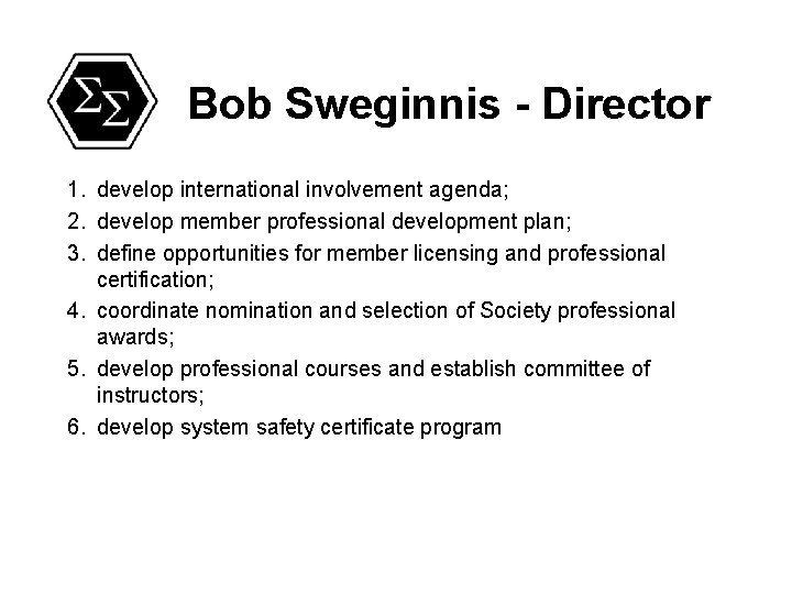 Bob Sweginnis - Director 1. develop international involvement agenda; 2. develop member professional development