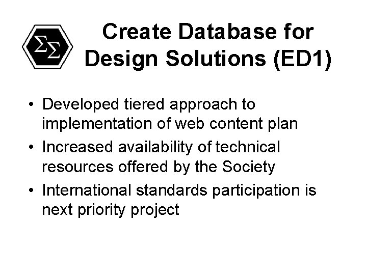 Create Database for Design Solutions (ED 1) • Developed tiered approach to implementation of